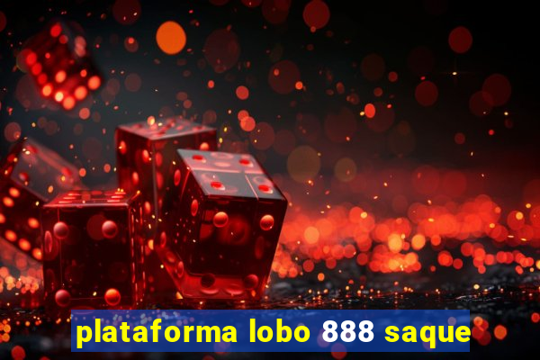 plataforma lobo 888 saque